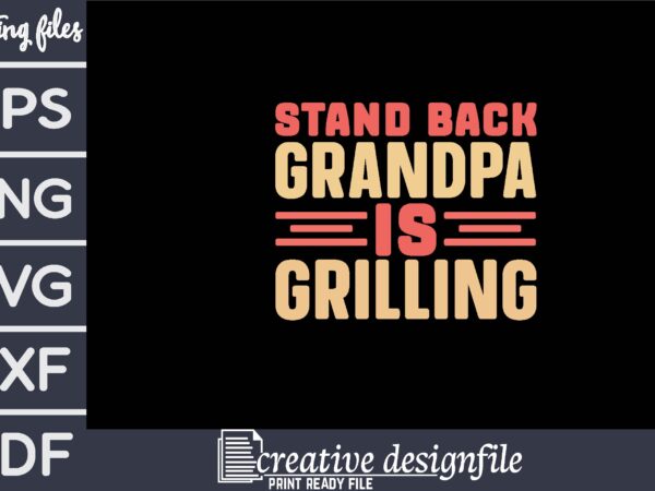Stand back grandpa is grilling t shirt template vector