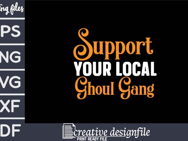 Support your local ghoul gang t shirt template vector