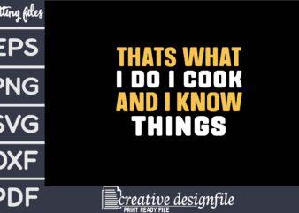 thats what i do i cook and i know things t shirt designs for sale