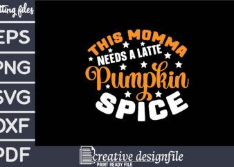 this momma needs a latte pumpkin spice t shirt designs for sale
