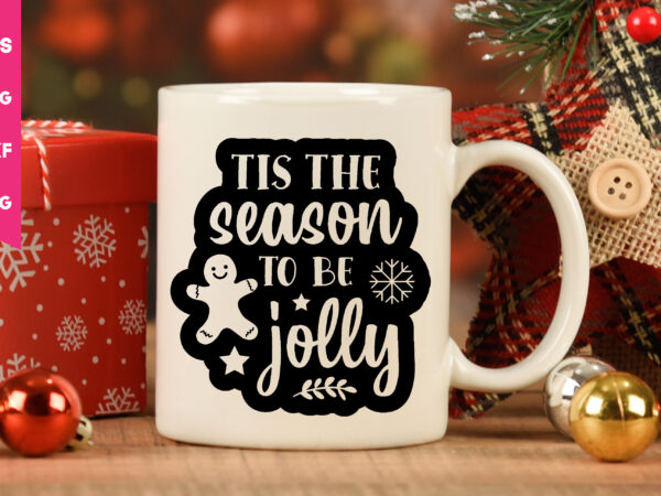 Tis the season to be jolly svg,tis the season to be jolly t shirt , christmas t shirt design,christmas svg,funny christmas svg,holiday svg,my first christmas,santa svg, happy christmas svg,merry christmas