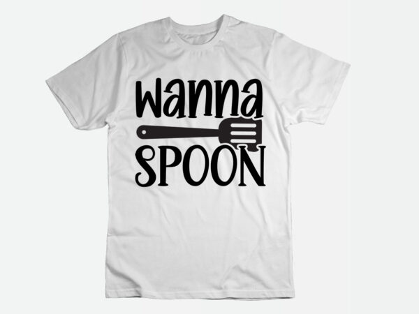 Wanna spoon svg t shirt design for sale
