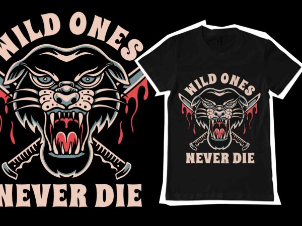 Wild ones, never die t-shirt template