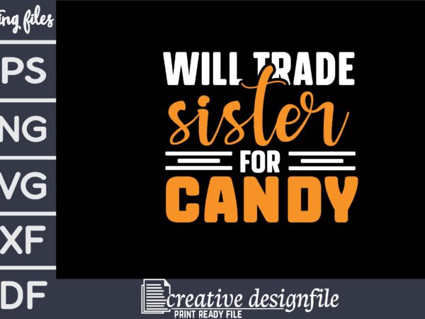 Will trade sister for candy t shirt design for sale