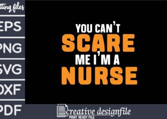 you can’t scare me i’m a nurse t shirt design template