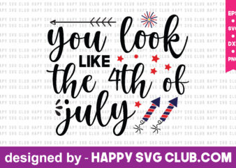 you look like the 4th of july t shirt design template,4th Of July,4th Of July svg, 4th Of July t shirt vector graphic,4th Of July t shirt design template,4th Of
