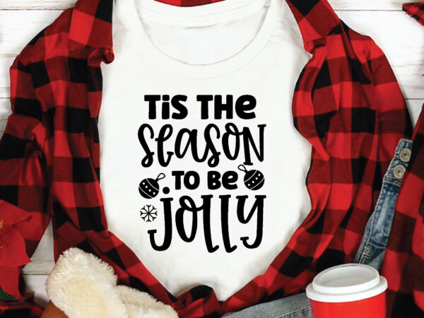 Tis the season to be jolly t shirt design template,christmas t shirt template bundle,christmas t shirt vectorgraphic,christmas t shirt design template,christmas t shirt vector graphic, christmas t shirt design for