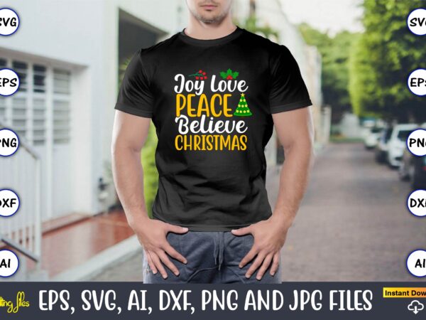 Joy love peace believe christmas, christmas,ugly sweater design,ugly sweater design christmas, christmas svg, christmas sweater, christmas design, christmas ugly, christmas t-shirt,christmas svg bundle ,christmas, merry christmas svg , christmas ornaments