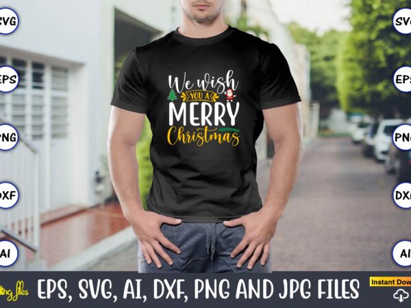 We wish you a merry christmas, christmas,ugly sweater design,ugly sweater design christmas, christmas svg, christmas sweater, christmas design, christmas ugly, christmas t-shirt,christmas svg bundle ,christmas, merry christmas svg , christmas