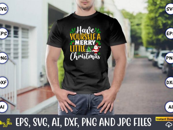 Have yourself a merry little christmas, christmas,ugly sweater design,ugly sweater design christmas, christmas svg, christmas sweater, christmas design, christmas ugly, christmas t-shirt,christmas svg bundle ,christmas, merry christmas svg , christmas