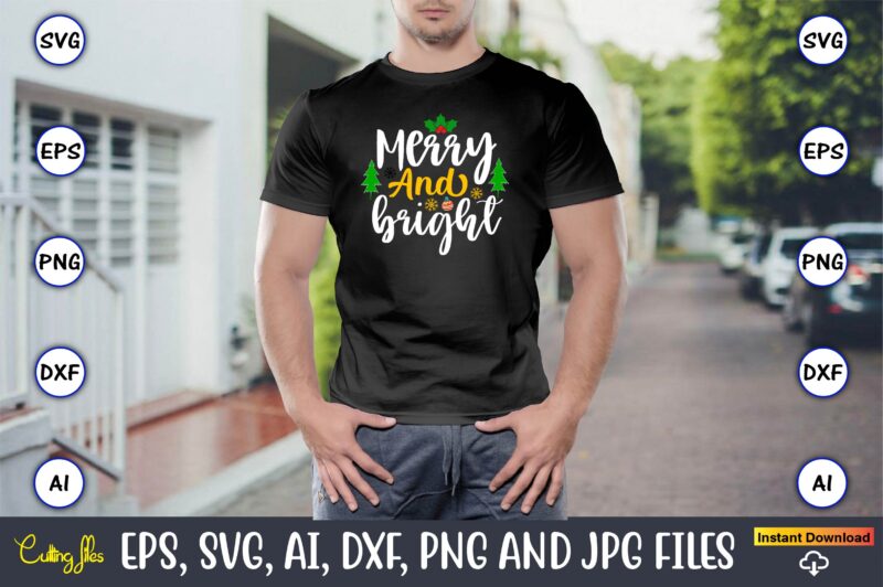 Merry and bright, Christmas,Ugly Sweater design,Ugly Sweater design Christmas, Christmas svg, Christmas Sweater, Christmas design, Christmas Ugly, Christmas t-shirt,Christmas SVG Bundle ,Christmas, Merry Christmas svg , Christmas Ornaments Svg ,