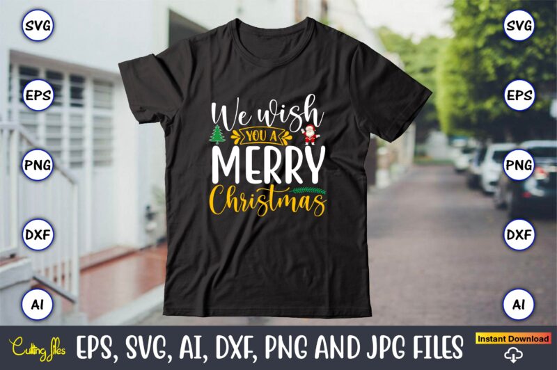 We wish you a merry Christmas, Christmas,Ugly Sweater design,Ugly Sweater design Christmas, Christmas svg, Christmas Sweater, Christmas design, Christmas Ugly, Christmas t-shirt,Christmas SVG Bundle ,Christmas, Merry Christmas svg , Christmas