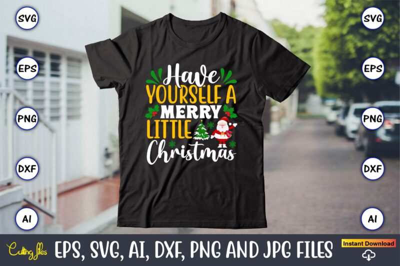 Have yourself a merry little Christmas, Christmas,Ugly Sweater design,Ugly Sweater design Christmas, Christmas svg, Christmas Sweater, Christmas design, Christmas Ugly, Christmas t-shirt,Christmas SVG Bundle ,Christmas, Merry Christmas svg , Christmas