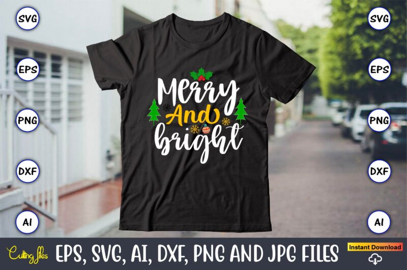 Merry and bright, Christmas,Ugly Sweater design,Ugly Sweater design Christmas, Christmas svg, Christmas Sweater, Christmas design, Christmas Ugly, Christmas t-shirt,Christmas SVG Bundle ,Christmas, Merry Christmas svg , Christmas Ornaments Svg ,
