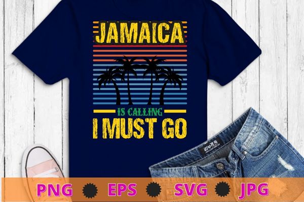 Jamaica is calling i must go beach vacation sunset t-shirt design svg, jamaica, vacation, sunset,