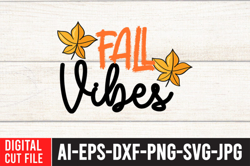 Fall Vibes T-shirt Design,Fall SVG, Fall SVG Bundle, Autumn Svg, Thanksgiving Svg, Fall Svg Designs, Fall Sign, Autumn Bundle Svg, Cut File Cricut, Silhouette, PNGFall svg | Fall svg bundle