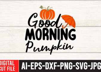 Good Morning Pumpkin T-shirt design,Fall SVG, Fall SVG Bundle, Autumn Svg, Thanksgiving Svg, Fall Svg Designs, Fall Sign, Autumn Bundle Svg, Cut File Cricut, Silhouette, PNGFall svg | Fall svg