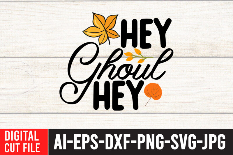 Hey Ghoul hey T-shirt design,Fall SVG, Fall SVG Bundle, Autumn Svg, Thanksgiving Svg, Fall Svg Designs, Fall Sign, Autumn Bundle Svg, Cut File Cricut, Silhouette, PNGFall svg | Fall svg