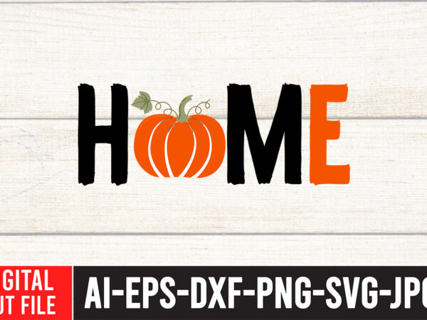 Home t-shirt design,fall svg, fall svg bundle, autumn svg, thanksgiving svg, fall svg designs, fall sign, autumn bundle svg, cut file cricut, silhouette, pngfall svg | fall svg bundle hand