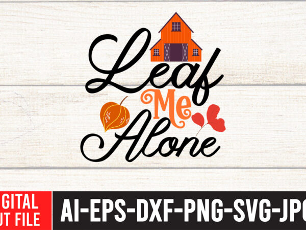 Leaf me alone 2 t-shirt design,fall svg, fall svg bundle, autumn svg, thanksgiving svg, fall svg designs, fall sign, autumn bundle svg, cut file cricut, silhouette, pngfall svg | fall