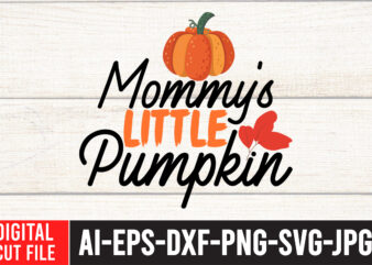 Mommy s Little PumpkinT-shirt design,Fall SVG, Fall SVG Bundle, Autumn Svg, Thanksgiving Svg, Fall Svg Designs, Fall Sign, Autumn Bundle Svg, Cut File Cricut, Silhouette, PNGFall svg | Fall svg