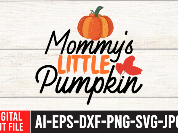 Mommy s little pumpkint-shirt design,fall svg, fall svg bundle, autumn svg, thanksgiving svg, fall svg designs, fall sign, autumn bundle svg, cut file cricut, silhouette, pngfall svg | fall svg