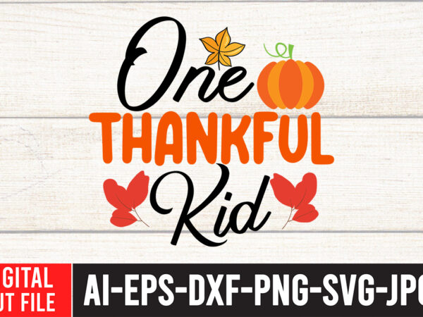 One thankful kid t-shirt design,fall svg, fall svg bundle, autumn svg, thanksgiving svg, fall svg designs, fall sign, autumn bundle svg, cut file cricut, silhouette, pngfall svg | fall svg