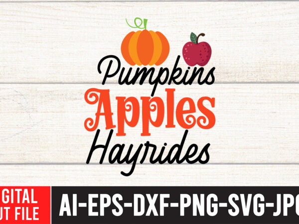 Pumpkins apples hayrides t-shirt design,fall svg, fall svg bundle, autumn svg, thanksgiving svg, fall svg designs, fall sign, autumn bundle svg, cut file cricut, silhouette, pngfall svg | fall svg