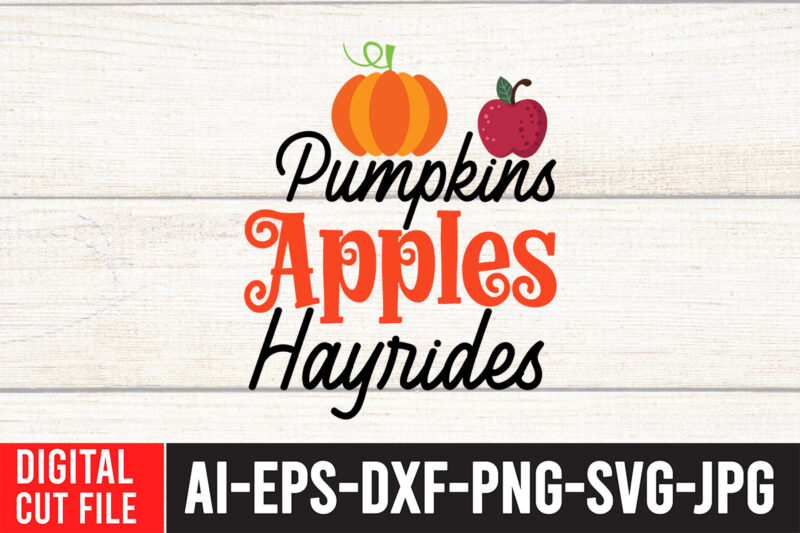 Pumpkins Apples Hayrides T-shirt design,Fall SVG, Fall SVG Bundle, Autumn Svg, Thanksgiving Svg, Fall Svg Designs, Fall Sign, Autumn Bundle Svg, Cut File Cricut, Silhouette, PNGFall svg | Fall svg