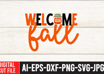 Welcome Fall T-shirt design,Fall SVG, Fall SVG Bundle, Autumn Svg, Thanksgiving Svg, Fall Svg Designs, Fall Sign, Autumn Bundle Svg, Cut File Cricut, Silhouette, PNGFall svg | Fall svg bundle
