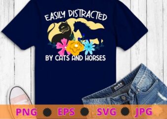 Easily Distracted By cat And Horses funny animal lover T-Shirt design svg, Easily Distracted By cat And Horses png,