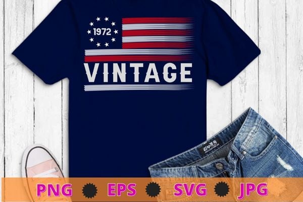 50 Year Old Gifts Vintage 1972 American Flag 50th Birthday T-Shirt design svg, 50 Year Old Gifts png, American Flag, 50th Birthday,