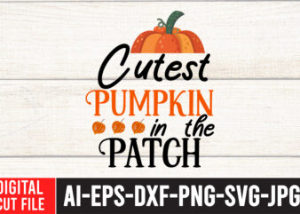 Cutest Pumpkin in the Patch SVG Design , Thanksgiving svg bundle, autumn svg bundle, svg designs, autumn svg, thanksgiving svg, fall svg designs, png, pumpkin svg, thanksgiving svg bundle, thanksgiving