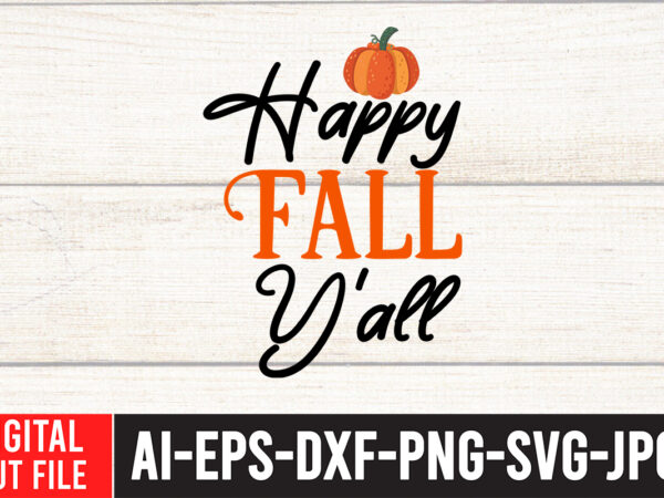 Happy fall y’all svg design , thanksgiving svg bundle, autumn svg bundle, svg designs, autumn svg, thanksgiving svg, fall svg designs, png, pumpkin svg, thanksgiving svg bundle, thanksgiving svg, fall