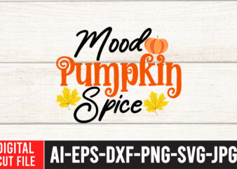 Mood Pumpkin SPice SVG Design , Thanksgiving svg bundle, autumn svg bundle, svg designs, autumn svg, thanksgiving svg, fall svg designs, png, pumpkin svg, thanksgiving svg bundle, thanksgiving svg, fall