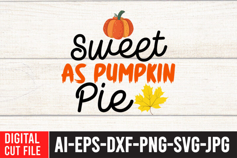 Sweet As Pumpkin pie SVG Design , Thanksgiving svg bundle, autumn svg bundle, svg designs, autumn svg, thanksgiving svg, fall svg designs, png, pumpkin svg, thanksgiving svg bundle, thanksgiving svg,