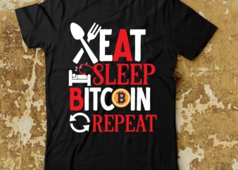 Eat Sleep Bitcoin Repeat T-Shirt Design , Dollar money millionaire bitcoin t shirt design, money t shirt design, dollar t shirt design, bitcoin t shirt design,billionaire t shirt design,millionaire t