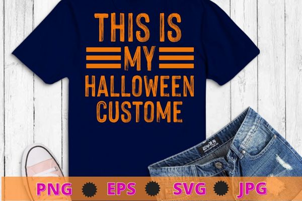 This Is My Halloween Costume T-Shirt design svg, This Is My Halloween Costume png,