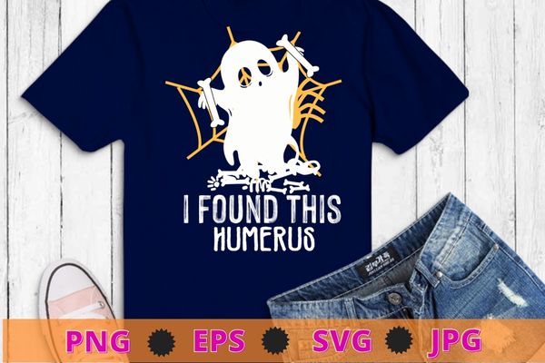 Vintage i found this humerus halloween ghost orthopedic t-shirt design svg, i found this humerus halloween ghost png,