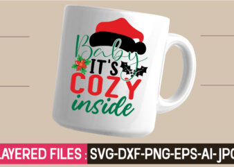 Baby It’s Cozy Inside ,svg vector t-shirt design,Christmas mega bundle ,christmas svg bundle ,christmas t-shirt design bundle ,fall svg bundle ,shirt design bundle, buy shirt designs, buy tshirt design, tshirt