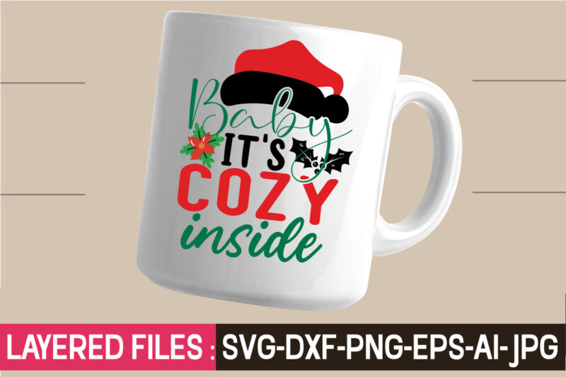 Baby It's Cozy Inside ,svg vector t-shirt design,Christmas mega bundle ,christmas svg bundle ,christmas t-shirt design bundle ,fall svg bundle ,shirt design bundle, buy shirt designs, buy tshirt design, tshirt