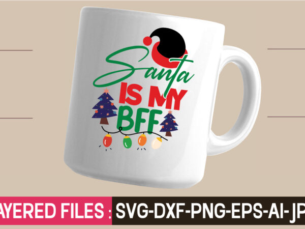 Santa is my bff ,svg vector t-shirt design,christmas mega bundle ,christmas svg bundle ,christmas t-shirt design bundle ,fall svg bundle ,shirt design bundle, buy shirt designs, buy tshirt design, tshirt