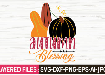 Autumn Blessing svg vector t-shirt design,Fall Svg, Halloween svg bundle, Fall SVG bundle, Autumn Svg, Thanksgiving Svg, Pumpkin face svg, Porch sign svg, Cricut silhouette png,Fall SVG, Fall SVG Bundle,