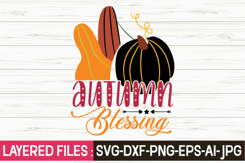 Autumn Blessing svg vector t-shirt design,Fall Svg, Halloween svg bundle, Fall SVG bundle, Autumn Svg, Thanksgiving Svg, Pumpkin face svg, Porch sign svg, Cricut silhouette png,Fall SVG, Fall SVG Bundle,