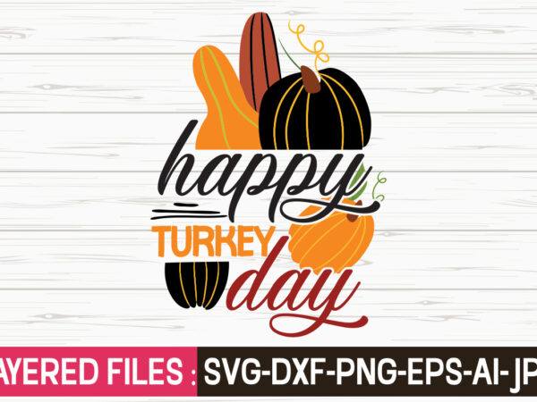 Happy turkey day svg vector t-shirt design,fall svg, halloween svg bundle, fall svg bundle, autumn svg, thanksgiving svg, pumpkin face svg, porch sign svg, cricut silhouette png,fall svg, fall svg
