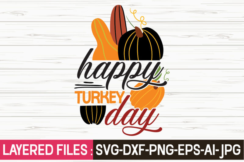 Happy Turkey Day svg vector t-shirt design,Fall Svg, Halloween svg bundle, Fall SVG bundle, Autumn Svg, Thanksgiving Svg, Pumpkin face svg, Porch sign svg, Cricut silhouette png,Fall SVG, Fall SVG