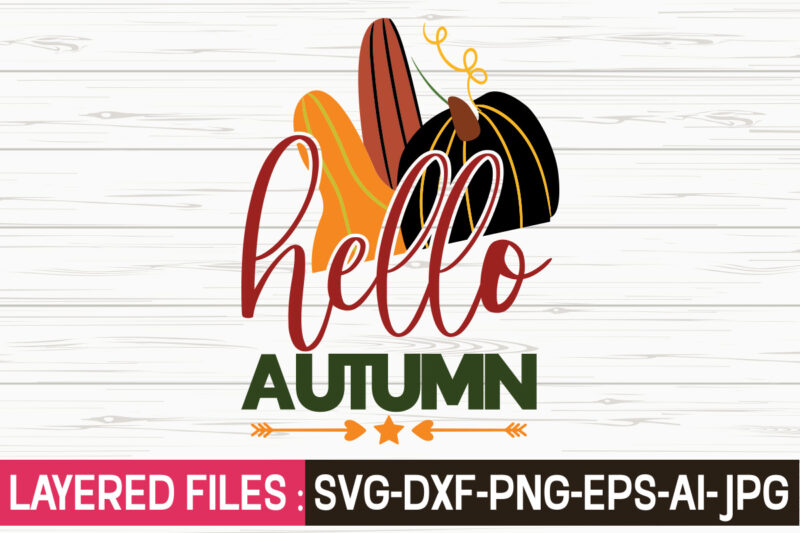 Hello Autumn svg vector t-shirt design,Fall Svg, Halloween svg bundle, Fall SVG bundle, Autumn Svg, Thanksgiving Svg, Pumpkin face svg, Porch sign svg, Cricut silhouette png,Fall SVG, Fall SVG Bundle,