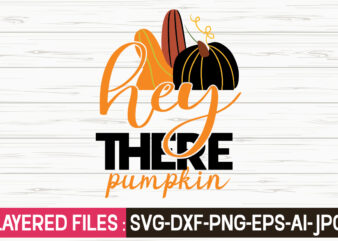 Hey There Pumpkin svg vector t-shirt design,Fall Svg, Halloween svg bundle, Fall SVG bundle, Autumn Svg, Thanksgiving Svg, Pumpkin face svg, Porch sign svg, Cricut silhouette png,Fall SVG, Fall SVG
