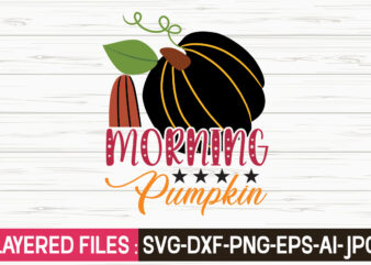 Morning Pumpkin svg vector t-shirt design,Fall Svg, Halloween svg bundle, Fall SVG bundle, Autumn Svg, Thanksgiving Svg, Pumpkin face svg, Porch sign svg, Cricut silhouette png,Fall SVG, Fall SVG Bundle,