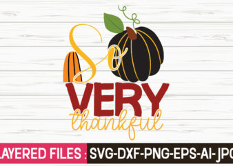 So Very Thankful svg vector t-shirt design,Fall Svg, Halloween svg bundle, Fall SVG bundle, Autumn Svg, Thanksgiving Svg, Pumpkin face svg, Porch sign svg, Cricut silhouette png,Fall SVG, Fall SVG